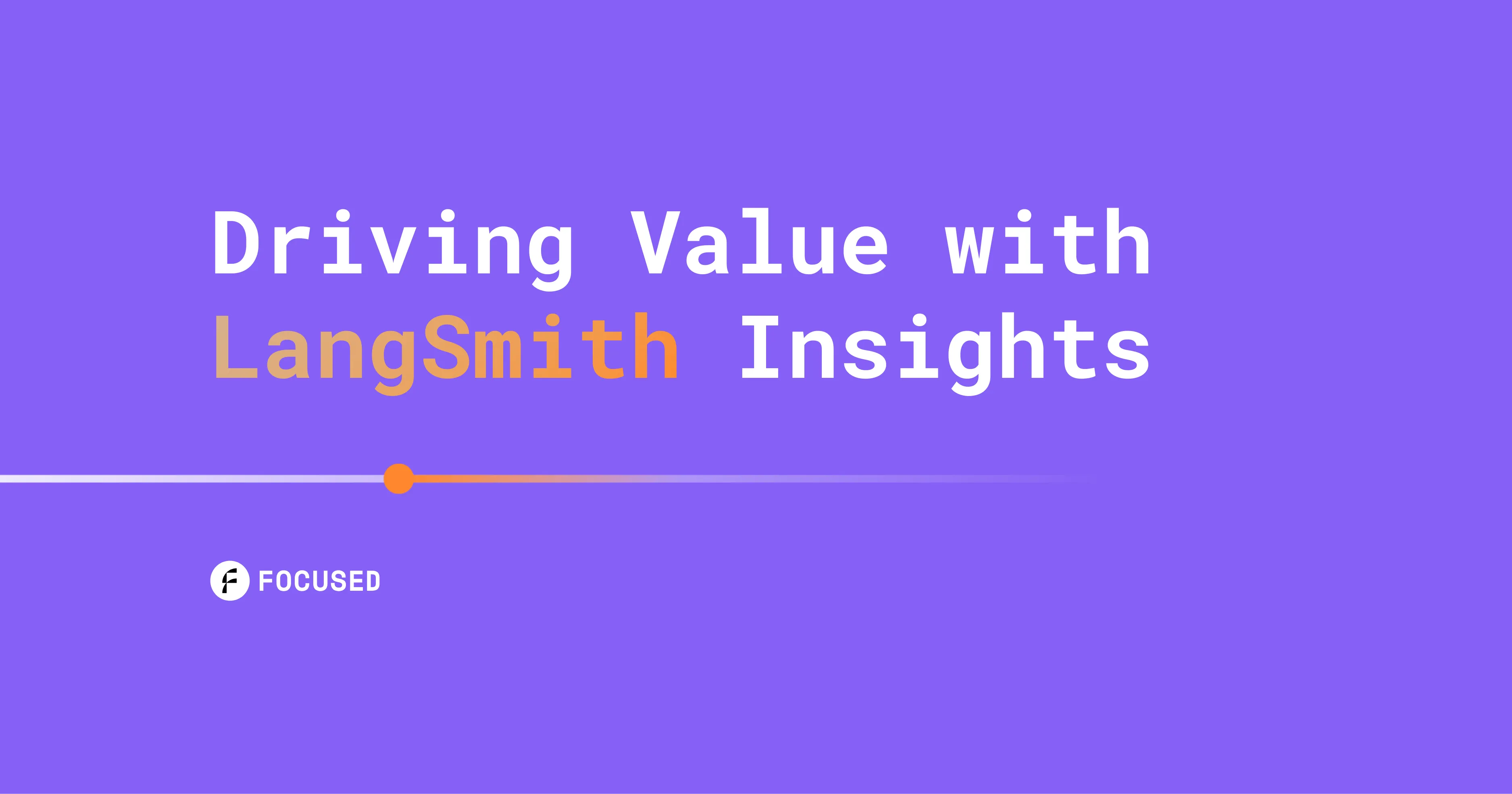 Focused blog card: Driving Value with LangSmith Insights